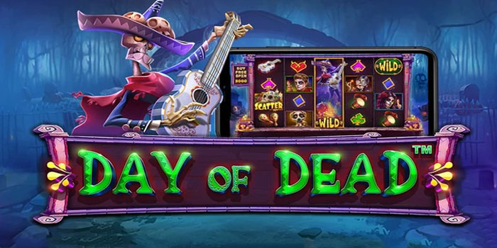 Strategi Lengkap Menghasilkan Jackpot Slot Day of Dead